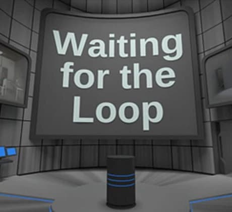 Waiting For the Loop
