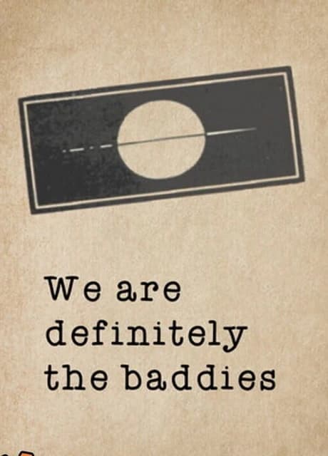 We are definitely the baddies