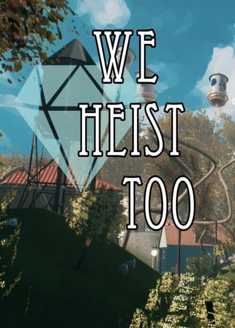 We Heist Too