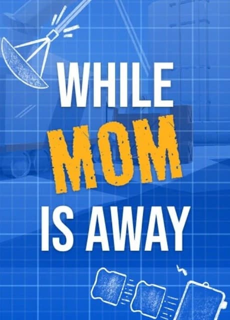 While Mom is Away