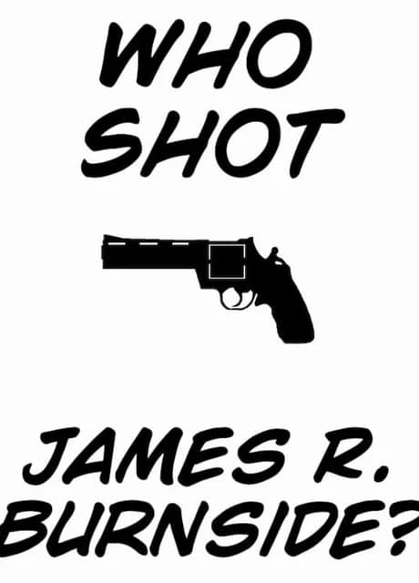 Who Shot James R. Burnside?