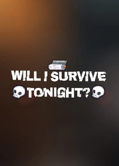 Will I Survive Tonight?