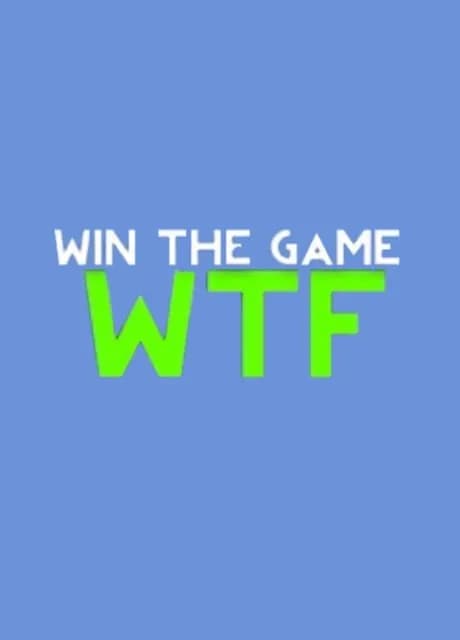 Win the Game: WTF!