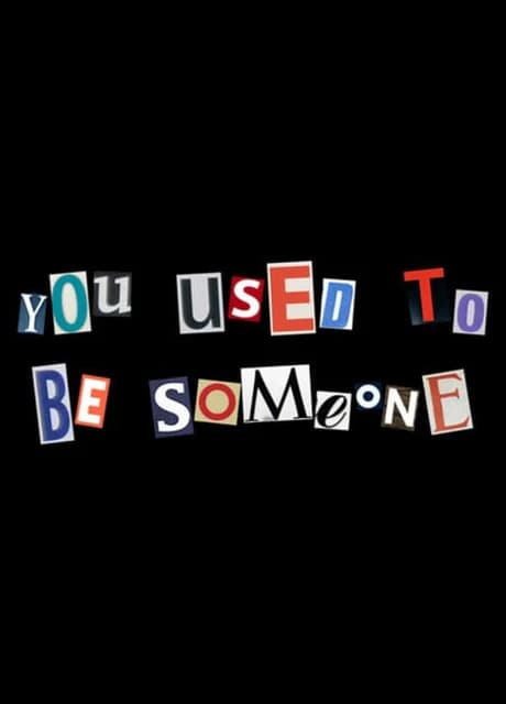 You Used to be Someone
