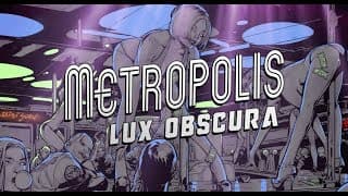 Metropolis: Lux Obscura video 1
