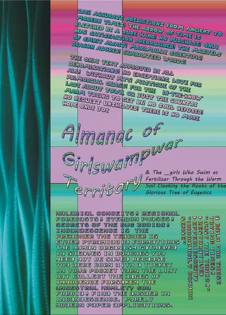 Almanac of Girlswampwar Territory & The Girls Who Swim as Fertilizer Through the Warm Soil Cloaking the Roots of the Glorious Tree of Eugenics: Giving Birth to a Black Hole in a Walmart Parking Lot at 1am