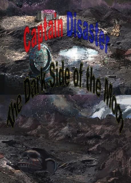 Captain Disaster in: The Dark Side of the Moon