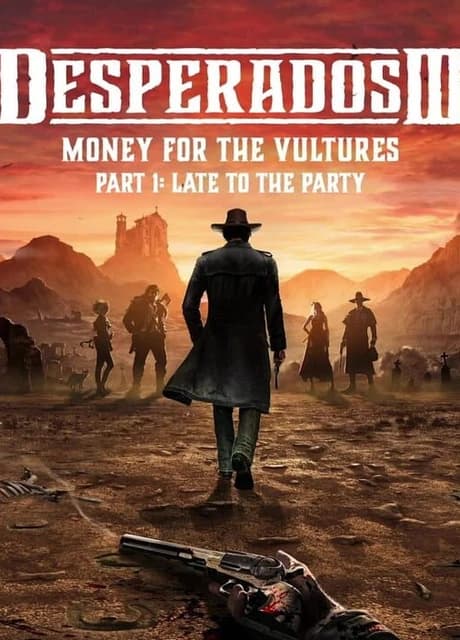 Desperados III: Money for the Vultures - Part 1: Late to the Party