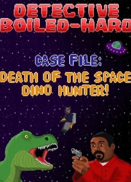 Detective Boiled-Hard / Case File - Death of the Space Dino Hunter