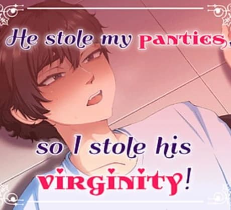 He Stole My Panties, So I Stole His Virginity!