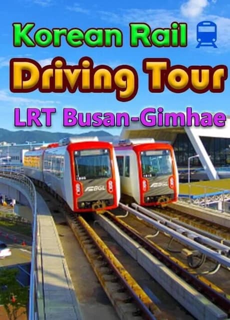 Korean Rail Driving Tour: LRT Busan-Gimhae
