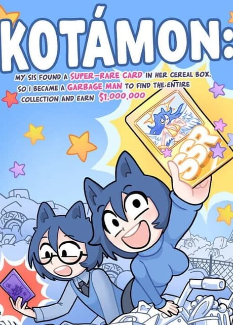 Kotamon: My Sis Found a Super-Rare Card in Her Cereal Box, so I Became a Garbage Man to Find the Entire Collection and Earn $1,000,000