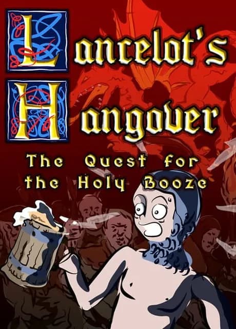 Lancelot's Hangover : The Quest for the Holy Booze