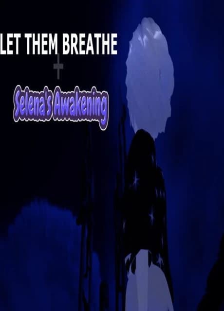 Let Them Breathe: Selena's Awakening