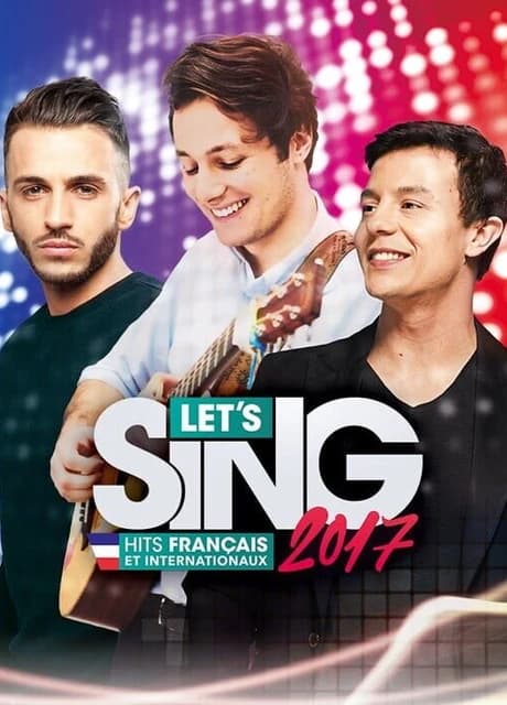 Let's Sing 2017: Hits Francais et Internationaux