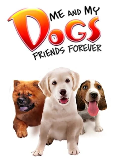 Me and My Dogs: Friends Forever