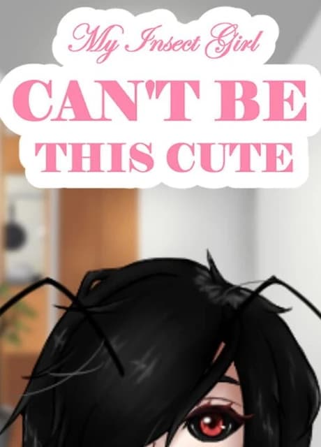 My Insect Girl Can't Be This Cute