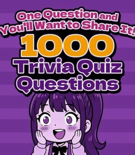 One Question and You'll Want to Share It! 1000 Trivia Quiz Questions