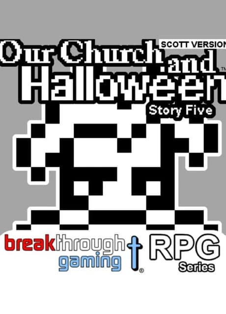 Our Church and Halloween RPG: Story Five - Scott Version