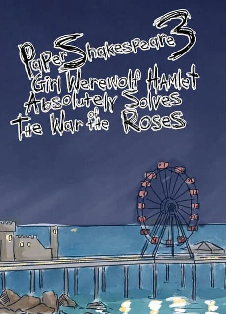 Paper Shakespeare 3: Girl Werewolf Hamlet Absolutely Solves the War of the Roses