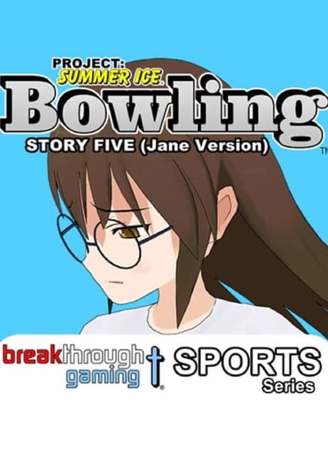 Project: Summer Ice - Bowling: Story Five - Jane Version