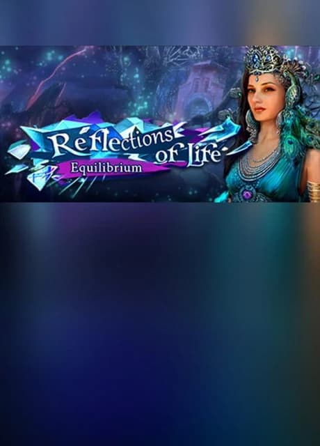 Reflections of Life: Equilibrium - Collector's Edition