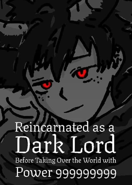 Reincarnated as a Dark Lord Before Taking Over the World with Power 999999999