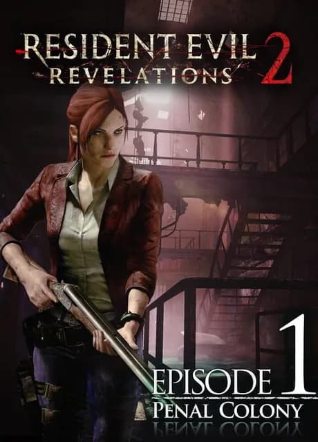 Resident Evil: Revelations 2 - Episode 1: Penal Colony