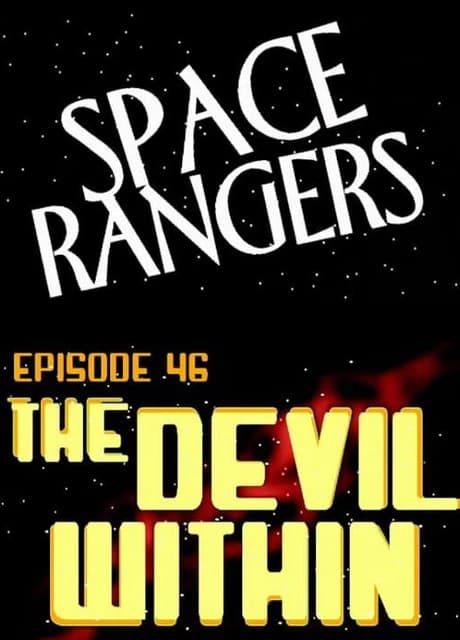 Space Rangers: Episode 46 - The Devil Within