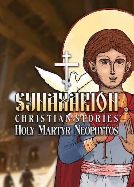 Synaxarion Christian Stories: Holy Martyr Neophytos