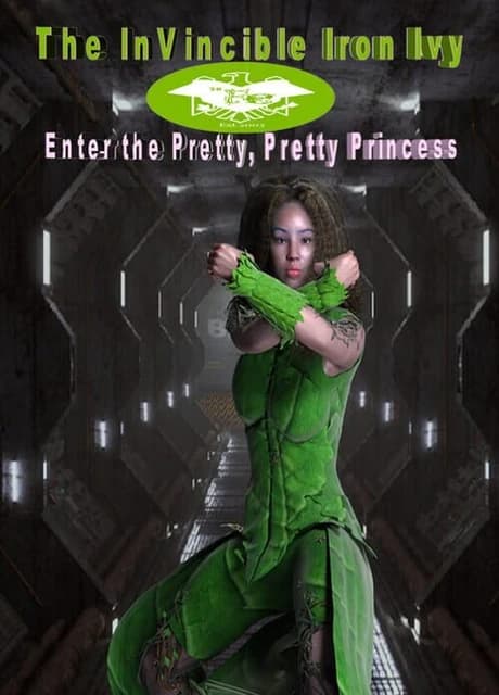 The InVincible Iron Ivy: Enter the Pretty, Pretty Princess