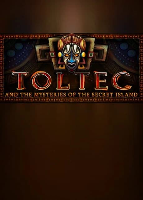 Toltec and the Mysteries of the Secret Island