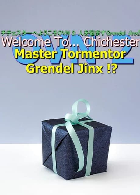 Welcome To... Chichester OVN 2 : Master Tormenter Grendel Jinx !?